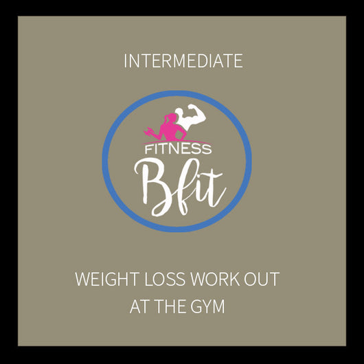 Gym Weight Loss- Intermediate